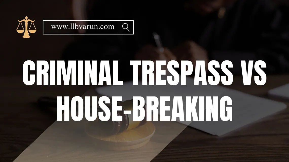 Criminal Trespass Vs House-Breaking